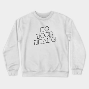 Do Your Thang funky retro t-shirt | Minimalist pop culture gift Crewneck Sweatshirt